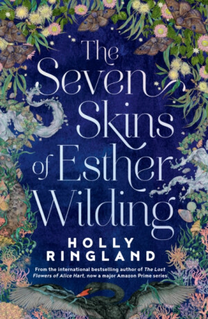 The Seven Skins of Esther Wilding - Holly Ringland