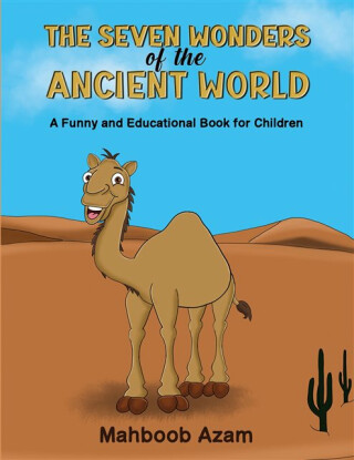 The Seven Wonders of the Ancient World: A Funny and Educational Book for Children - Mahboob Azam
