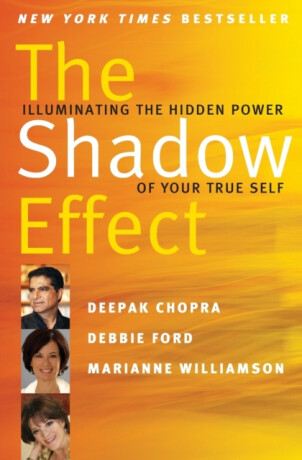The Shadow Effect - Marianne Williamson,Debbie Ford,Deepak, M.D. Chopra