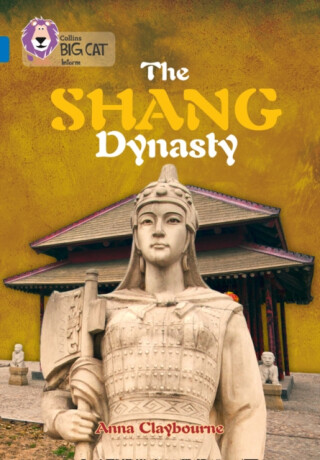 The Shang Dynasty - Anna Claybourneová