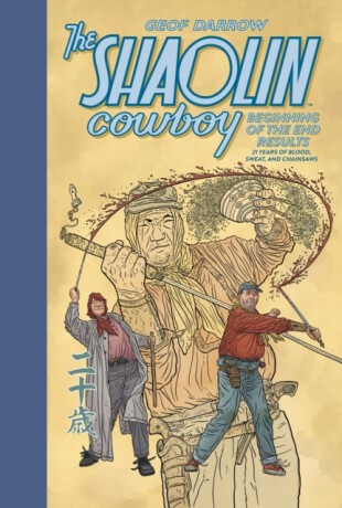The Shaolin Cowboy: Beginning of the End Results - 21 Years of Blood, Sweat, and Chainsaws - Darrow Geof