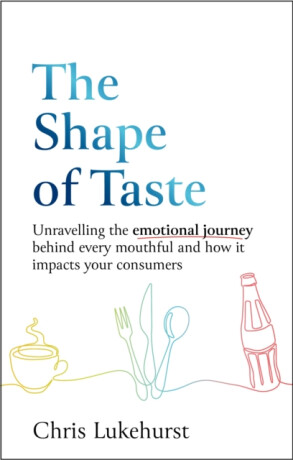 The Shape of Taste - Chris Lukehurst