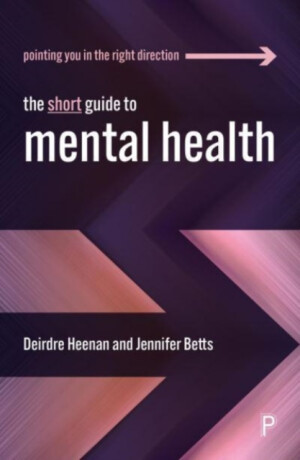The Short Guide to Mental Health - Deirdre  Heenan,Jennifer  Betts
