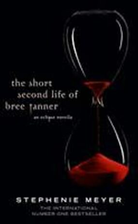 The Short Second Life of Bree Tanner : An Eclipse Novella - Stephenie Meyerová