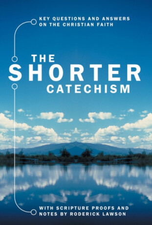 The Shorter Catechism - Roderick Lawson