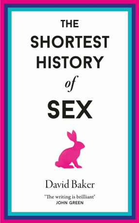 The Shortest History of Sex - David Baker