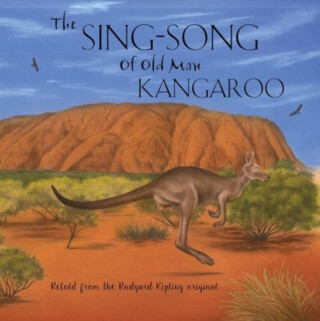 The Sing-Song of Old Man Kangaroo - 