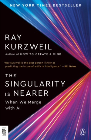 The Singularity Is Nearer - Ray Kurzweil