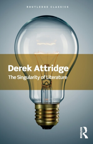 The Singularity of Literature - Derek  Attridge