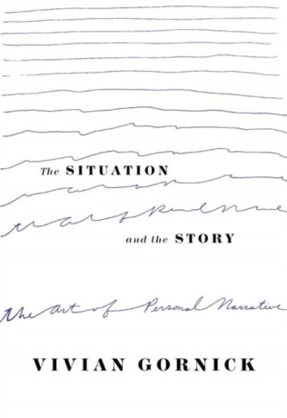 The Situation and the Story - Gornick Vivian