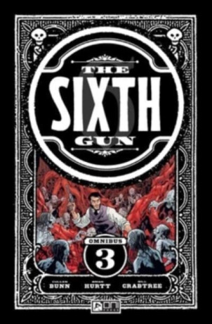 The Sixth Gun Omnibus Vol. 3 - Cullen Bunn,Brian Hurtt