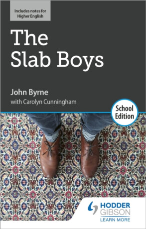 The Slab Boys by John Byrne: School Edition - John Byrne,Carolyn Cunningham