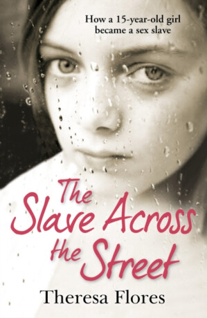 The Slave Across the Street - Theresa Flores