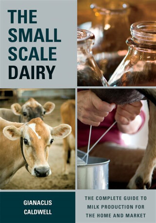 The Small-Scale Dairy - Gianaclis Caldwell