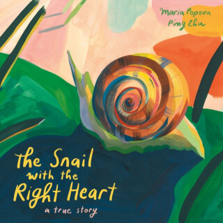 The Snail with the Right Heart - Maria Popova
