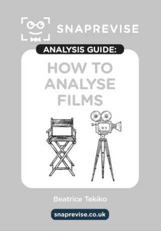 The SnapRevise Analysis Guides: How To Analyse Films - 