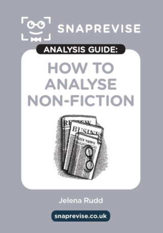 The SnapRevise Analysis Guides: How To Analyse Non-Fiction - 