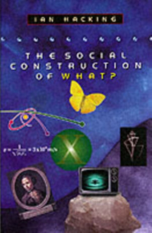 The Social Construction of What? - Ian Hacking
