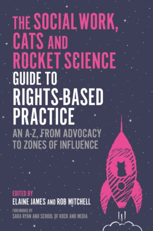 The Social Work, Cats and Rocket Science Guide to Rights-Based Practice - Various authors