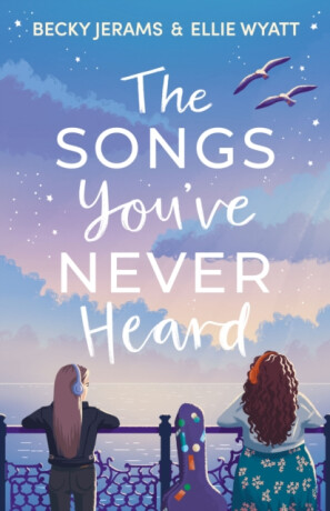 The Songs You've Never Heard - Becky Jerams,Ellie Wyatt
