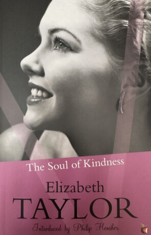 The Soul Of Kindness - Elizabeth Taylor