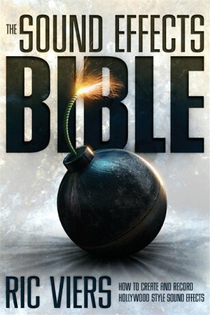 The Sound Effects Bible - Ric Viers