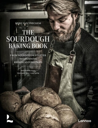 The Sourdough Baking Book - Miro Van Vreckem