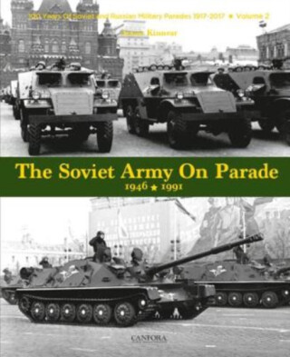 The Soviet Army on Parade 1946-1991 - James Kinnear
