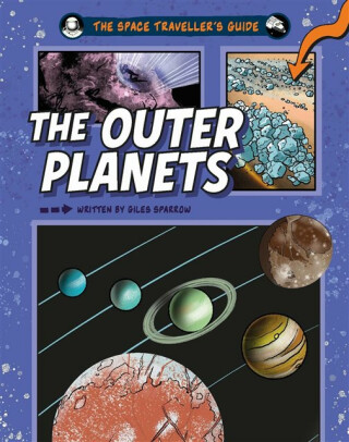 The Space Traveller's Guide: The Outer Planets - Giles Sparrow