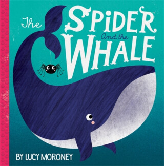 The Spider and the Whale - Autumn Publishing,Lucy Moroney