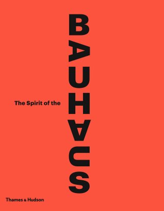 The Spirit of the Bauhaus - Anne Monier,Olivier Gabet