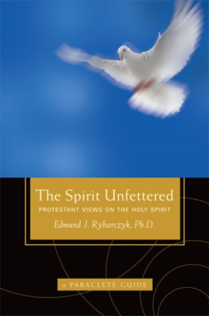 The Spirit Unfettered - Ph.D. Edward Rybarczyk