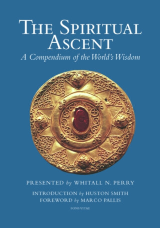 The Spiritual Ascent - Huston Smith,Whitall N. Perry