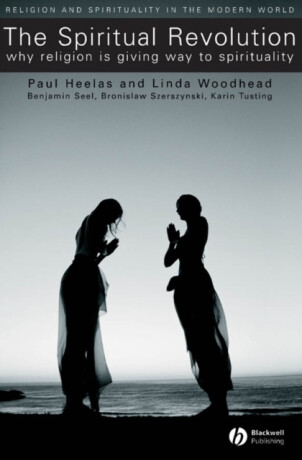 The Spiritual Revolution - Linda, MBE  Woodhead,Paul  Heelas
