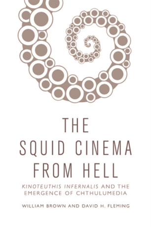 The Squid Cinema From Hell - Kelly William Brown,David H.  Fleming