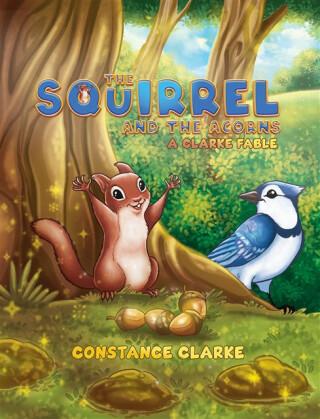 The Squirrel and the Acorns - Constance Clarke