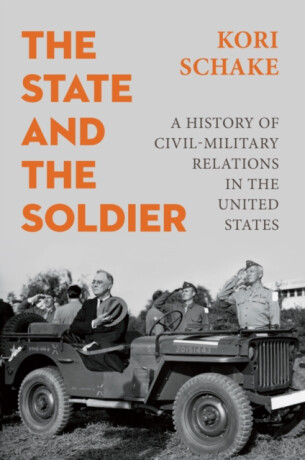 The State and the Soldier - Kori  Schake