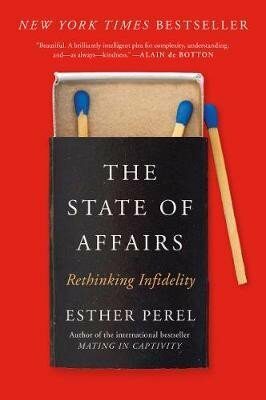 The State of Affairs: Rethinking Infidelity - Esther Perelová