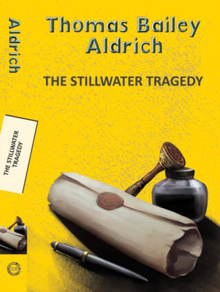 The Stillwater Tragedy - Thomas Bailey Aldrich