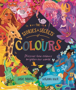 The Stories and Secrets of Colours - Susie Brooks