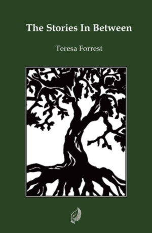 The Stories In Between - Teresa Forrest
