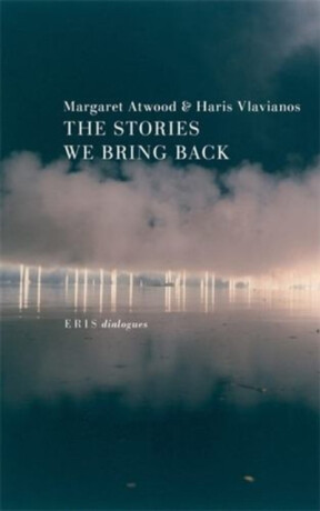 The Stories We Bring Back - Margaret Atwoodová