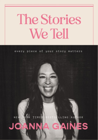 The Stories We Tell - Joanna Gaines