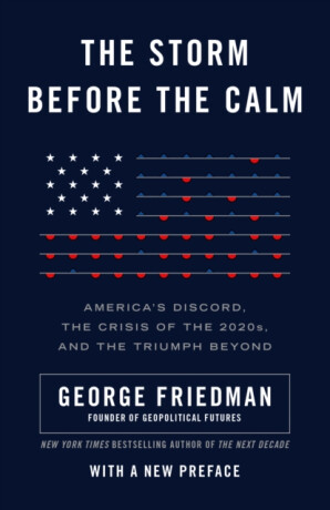 The Storm Before the Calm - George Friedman