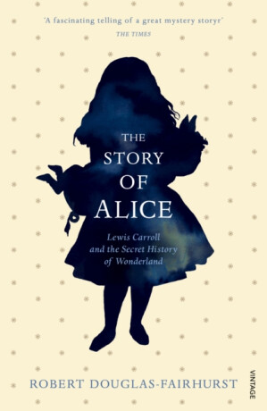 The Story of Alice - Robert Douglas-Fairhurst