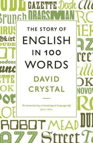 The Story of English in 100 Words - David Crystal