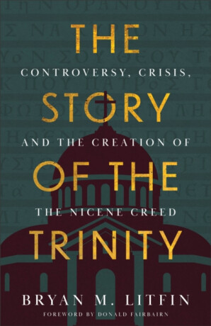 The Story of the Trinity - Bryan M. Litfin