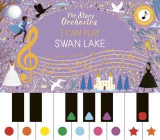 The Story Orchestra: I Can Play: Swan Lake - 