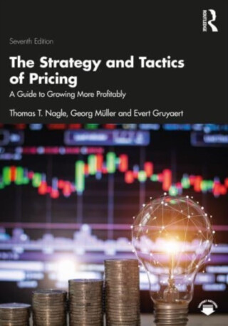 The Strategy and Tactics of Pricing - Evert Gruyaert,Thomas T.  Nagle,Georg MÃ¼ller