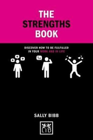 The Strengths Book : Discover How to be Fulfilled in Your Work and in Life - Bibb Sally